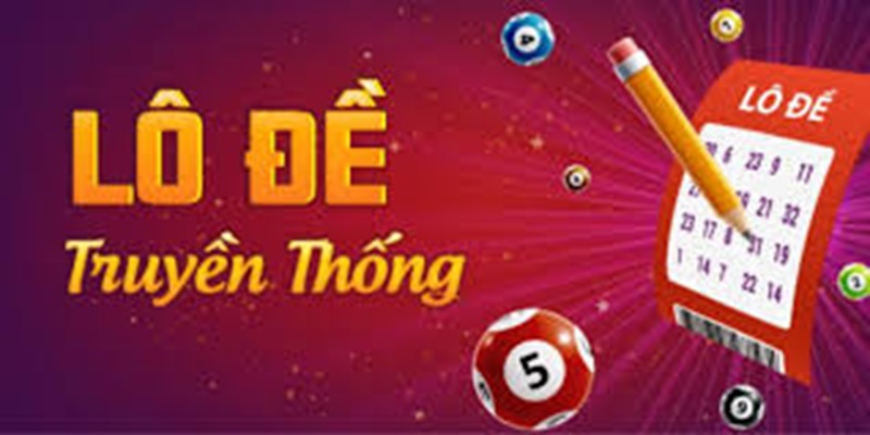 Một số cách đánh lô đề truyền thống Một số cách đánh lô đề truyền thống